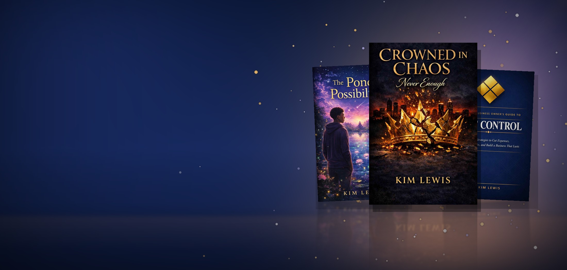 Kim Lewis books: Crowned in Chaos, The Pond of Possibilities and Cost Control